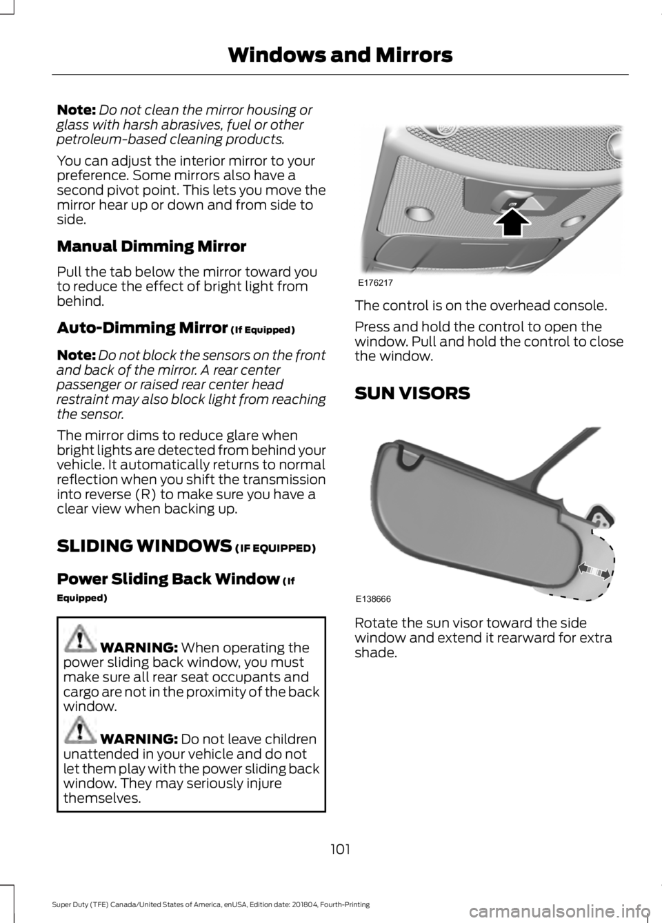 FORD SUPER DUTY 2019 Owners Manual Note:
Do not clean the mirror housing or
glass with harsh abrasives, fuel or other
petroleum-based cleaning products.
You can adjust the interior mirror to your
preference. Some mirrors also have a
se FORD SUPER DUTY 2019 Owners Manual Note:
Do not clean the mirror housing or
glass with harsh abrasives, fuel or other
petroleum-based cleaning products.
You can adjust the interior mirror to your
preference. Some mirrors also have a
se