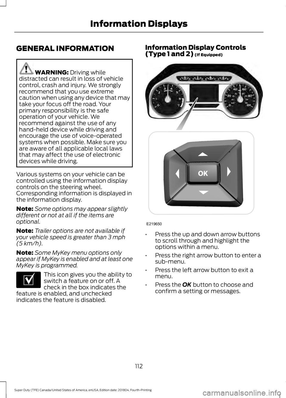 FORD SUPER DUTY 2019 Owners Manual GENERAL INFORMATION
WARNING: Driving while
distracted can result in loss of vehicle
control, crash and injury. We strongly
recommend that you use extreme
caution when using any device that may
take yo FORD SUPER DUTY 2019 Owners Manual GENERAL INFORMATION
WARNING: Driving while
distracted can result in loss of vehicle
control, crash and injury. We strongly
recommend that you use extreme
caution when using any device that may
take yo