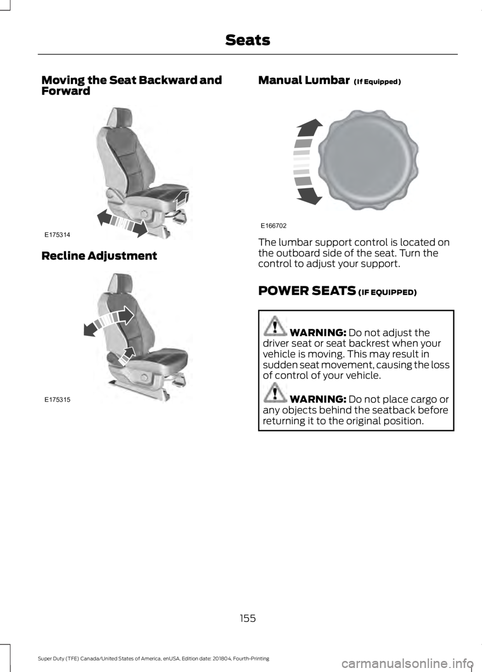 FORD SUPER DUTY 2019  Owners Manual Moving the Seat Backward and
Forward
Recline Adjustment Manual Lumbar  (If Equipped)
The lumbar support control is located on
the outboard side of the seat. Turn the
control to adjust your support.
PO