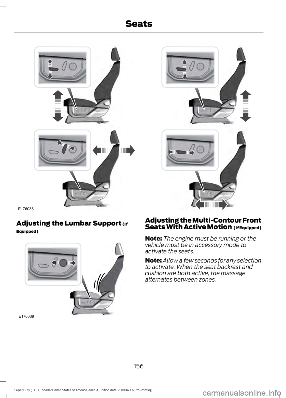 FORD SUPER DUTY 2019  Owners Manual Adjusting the Lumbar Support (If
Equipped) Adjusting the Multi-Contour Front
Seats With Active Motion  (If Equipped)
Note: The engine must be running or the
vehicle must be in accessory mode to
activa