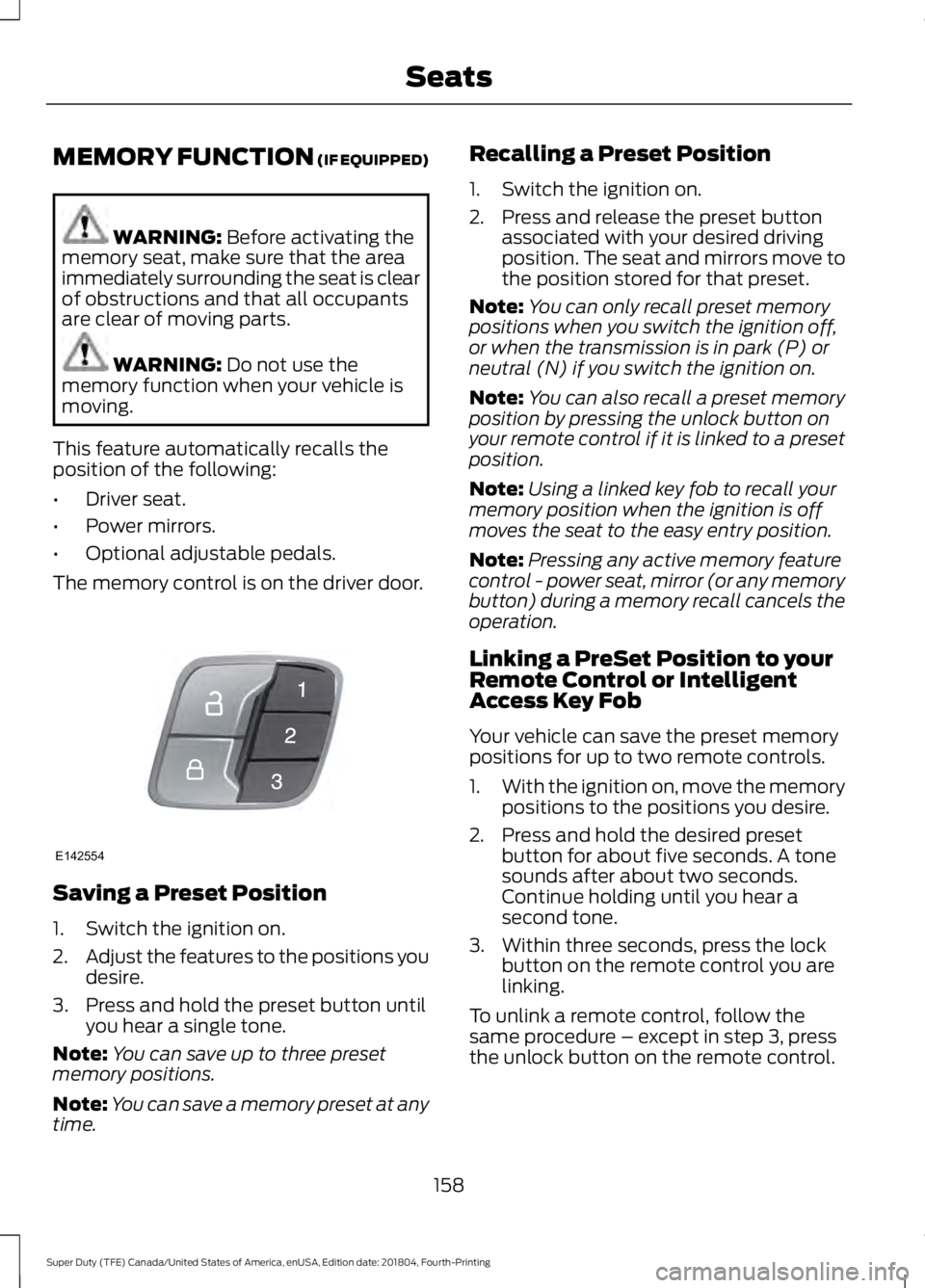 FORD SUPER DUTY 2019 Owners Manual MEMORY FUNCTION (IF EQUIPPED)
WARNING:
Before activating the
memory seat, make sure that the area
immediately surrounding the seat is clear
of obstructions and that all occupants
are clear of moving FORD SUPER DUTY 2019 Owners Manual MEMORY FUNCTION (IF EQUIPPED)
WARNING:
Before activating the
memory seat, make sure that the area
immediately surrounding the seat is clear
of obstructions and that all occupants
are clear of moving