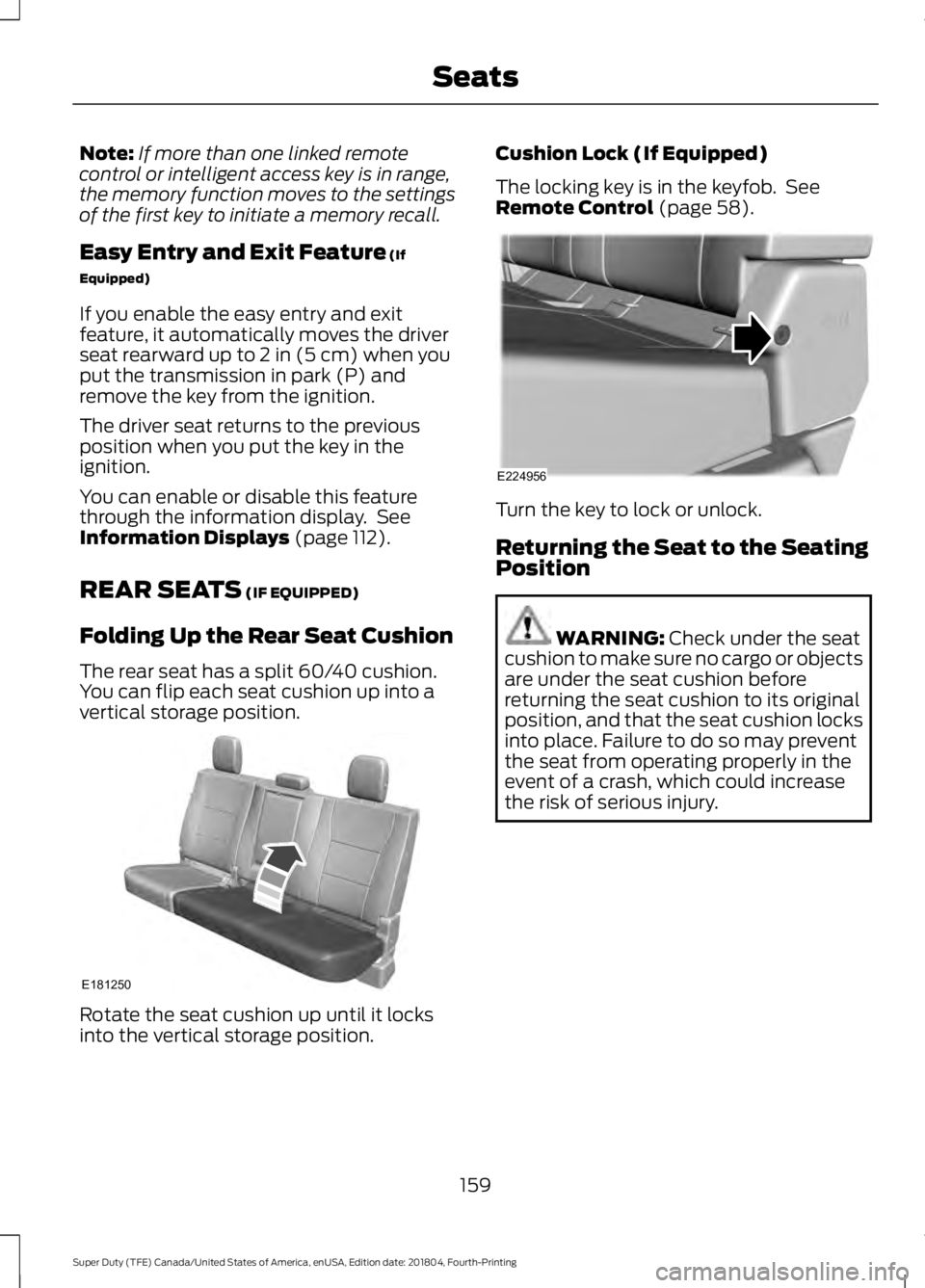 FORD SUPER DUTY 2019 Owners Manual Note:
If more than one linked remote
control or intelligent access key is in range,
the memory function moves to the settings
of the first key to initiate a memory recall.
Easy Entry and Exit Feature FORD SUPER DUTY 2019 Owners Manual Note:
If more than one linked remote
control or intelligent access key is in range,
the memory function moves to the settings
of the first key to initiate a memory recall.
Easy Entry and Exit Feature