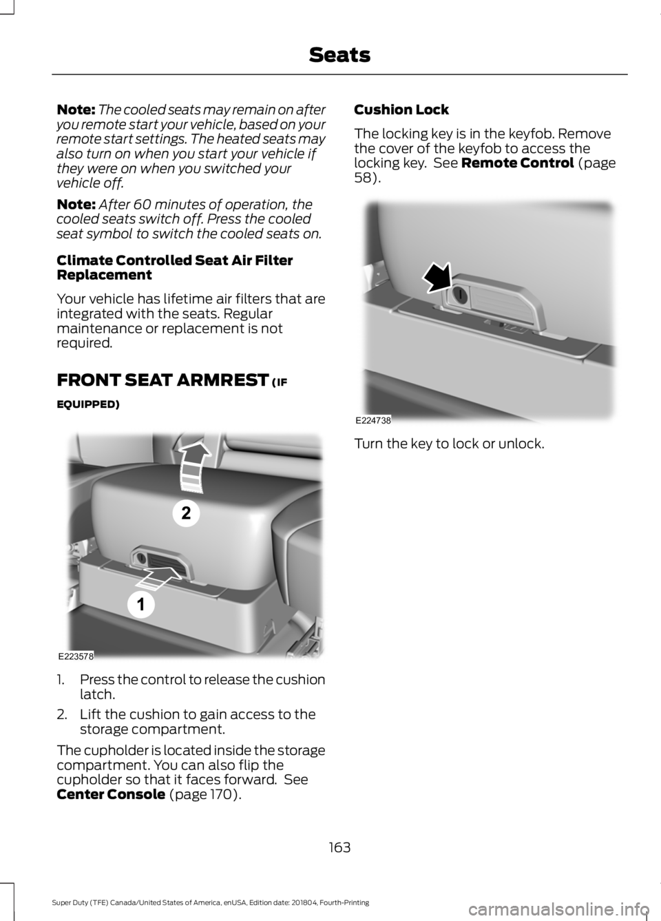 FORD SUPER DUTY 2019 Owners Manual Note:
The cooled seats may remain on after
you remote start your vehicle, based on your
remote start settings. The heated seats may
also turn on when you start your vehicle if
they were on when you sw FORD SUPER DUTY 2019 Owners Manual Note:
The cooled seats may remain on after
you remote start your vehicle, based on your
remote start settings. The heated seats may
also turn on when you start your vehicle if
they were on when you sw