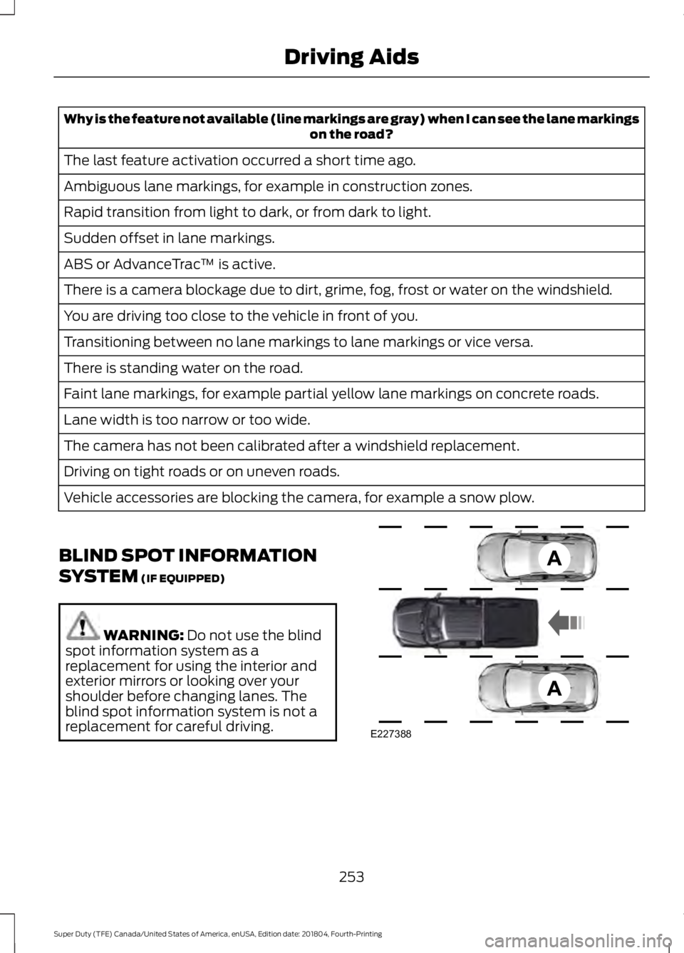 FORD SUPER DUTY 2019 Owners Manual Why is the feature not available (line markings are gray) when I can see the lane markings
on the road?
The last feature activation occurred a short time ago.
Ambiguous lane markings, for example in c FORD SUPER DUTY 2019 Owners Manual Why is the feature not available (line markings are gray) when I can see the lane markings
on the road?
The last feature activation occurred a short time ago.
Ambiguous lane markings, for example in c