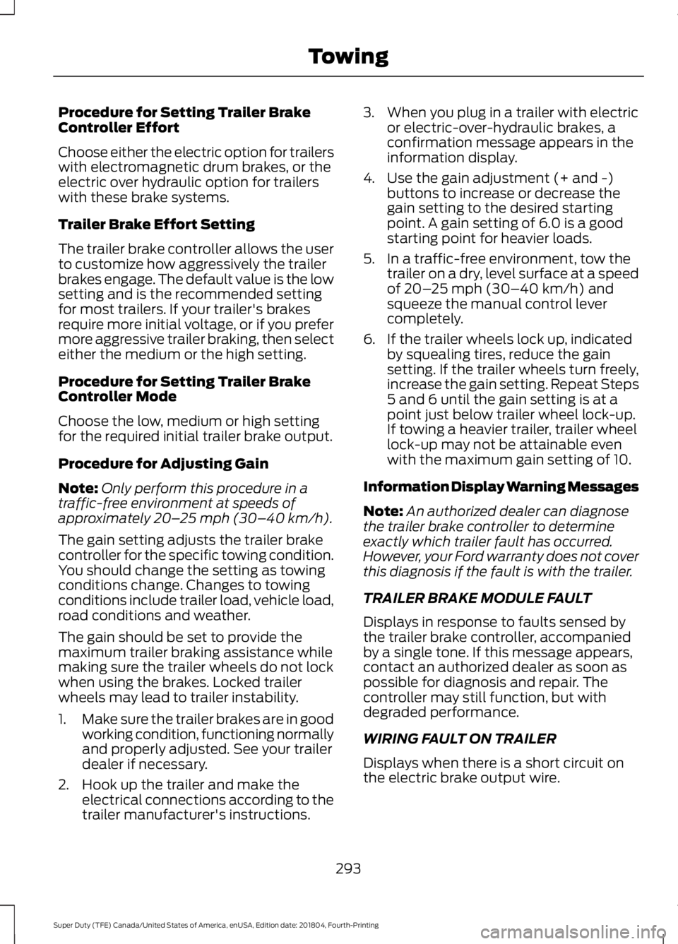 FORD SUPER DUTY 2019  Owners Manual Procedure for Setting Trailer Brake
Controller Effort
Choose either the electric option for trailers
with electromagnetic drum brakes, or the
electric over hydraulic option for trailers
with these bra