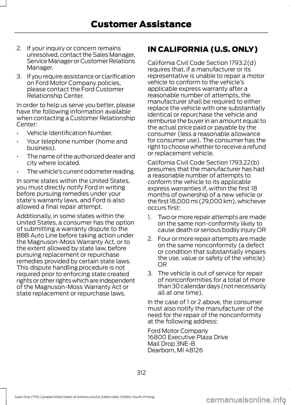 FORD SUPER DUTY 2019  Owners Manual 2. If your inquiry or concern remains
unresolved, contact the Sales Manager,
Service Manager or Customer Relations
Manager.
3. If you require assistance or clarification
on Ford Motor Company policies
