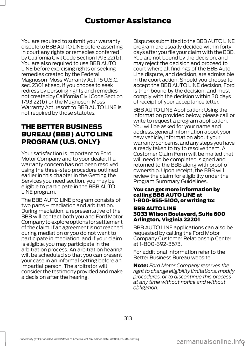 FORD SUPER DUTY 2019  Owners Manual You are required to submit your warranty
dispute to BBB AUTO LINE before asserting
in court any rights or remedies conferred
by California Civil Code Section 1793.22(b).
You are also required to use B