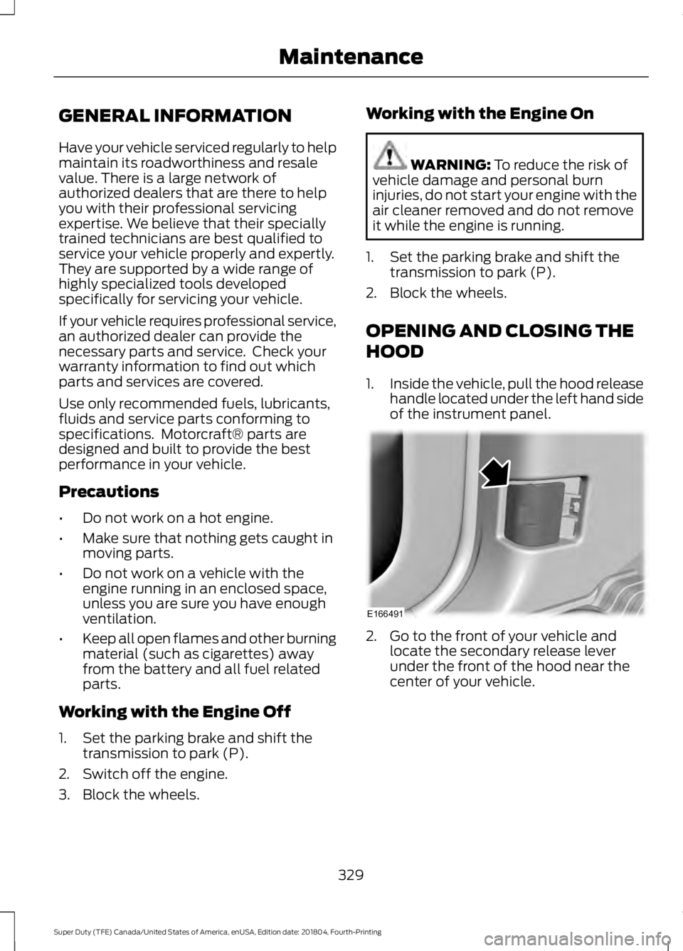 FORD SUPER DUTY 2019  Owners Manual GENERAL INFORMATION
Have your vehicle serviced regularly to help
maintain its roadworthiness and resale
value. There is a large network of
authorized dealers that are there to help
you with their prof