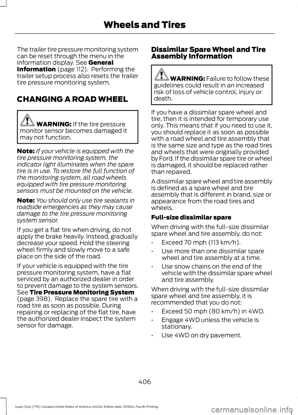 FORD SUPER DUTY 2019  Owners Manual The trailer tire pressure monitoring system
can be reset through the menu in the
information display. See General
Information (page 112).  Performing the
trailer setup process also resets the trailer
