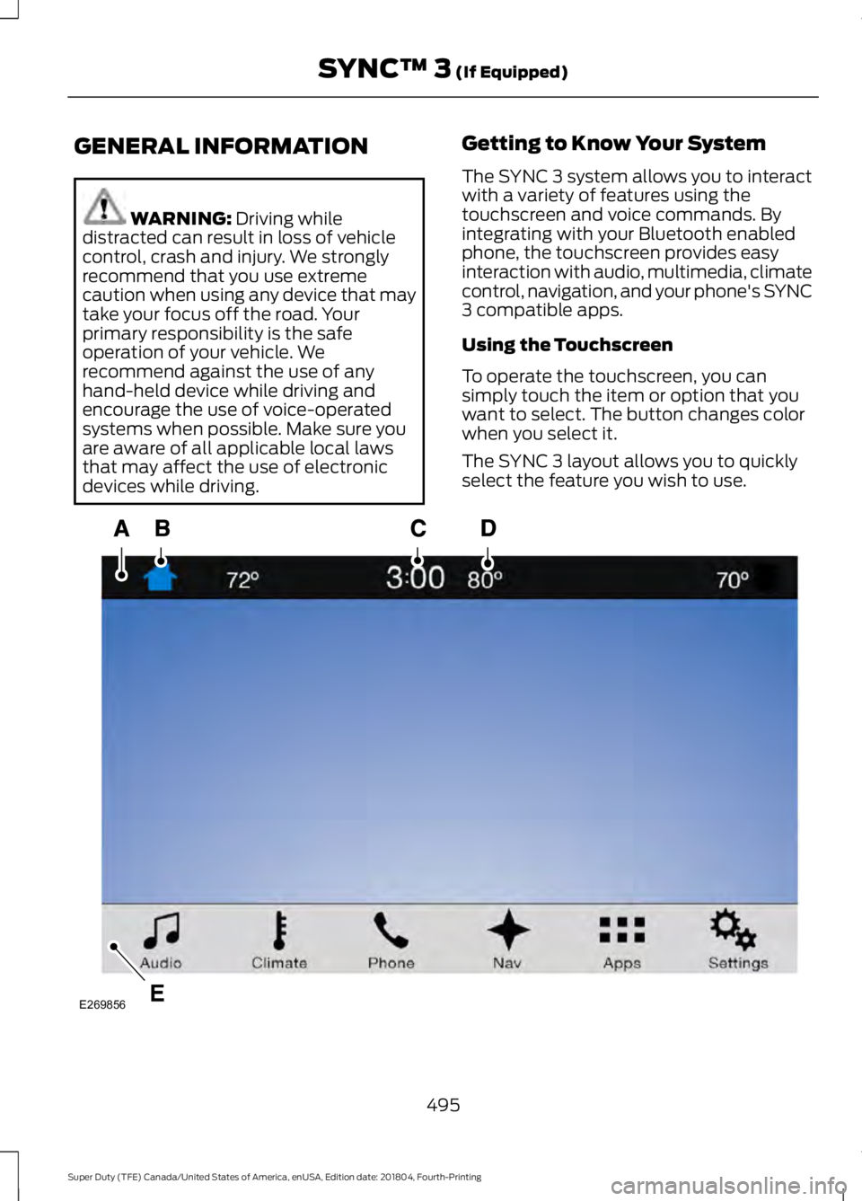 FORD SUPER DUTY 2019 Owners Manual GENERAL INFORMATION
WARNING: Driving while
distracted can result in loss of vehicle
control, crash and injury. We strongly
recommend that you use extreme
caution when using any device that may
take yo FORD SUPER DUTY 2019 Owners Manual GENERAL INFORMATION
WARNING: Driving while
distracted can result in loss of vehicle
control, crash and injury. We strongly
recommend that you use extreme
caution when using any device that may
take yo