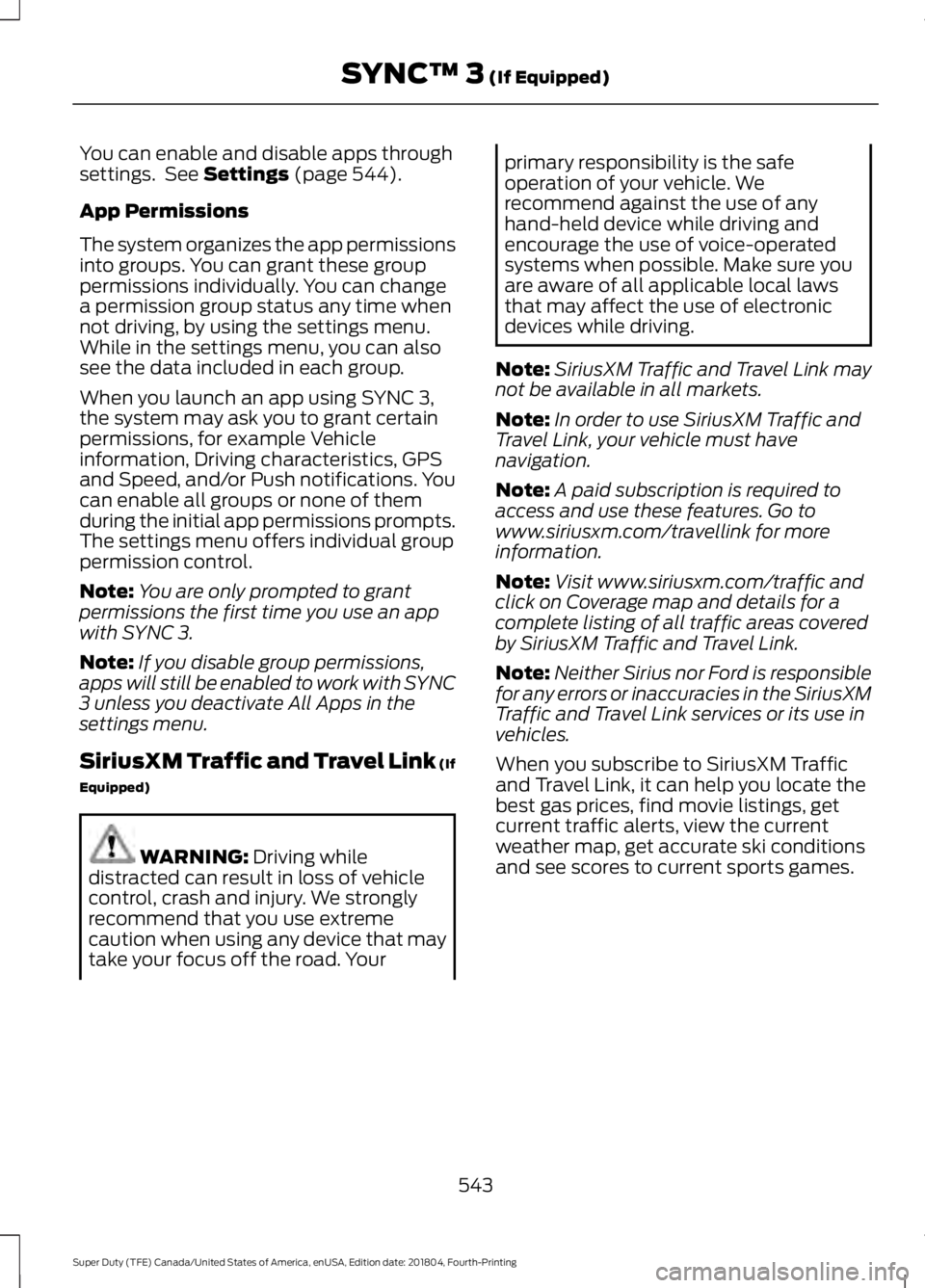 FORD SUPER DUTY 2019 Owners Manual You can enable and disable apps through
settings. See Settings (page 544).
App Permissions
The system organizes the app permissions
into groups. You can grant these group
permissions individually. Yo FORD SUPER DUTY 2019 Owners Manual You can enable and disable apps through
settings. See Settings (page 544).
App Permissions
The system organizes the app permissions
into groups. You can grant these group
permissions individually. Yo