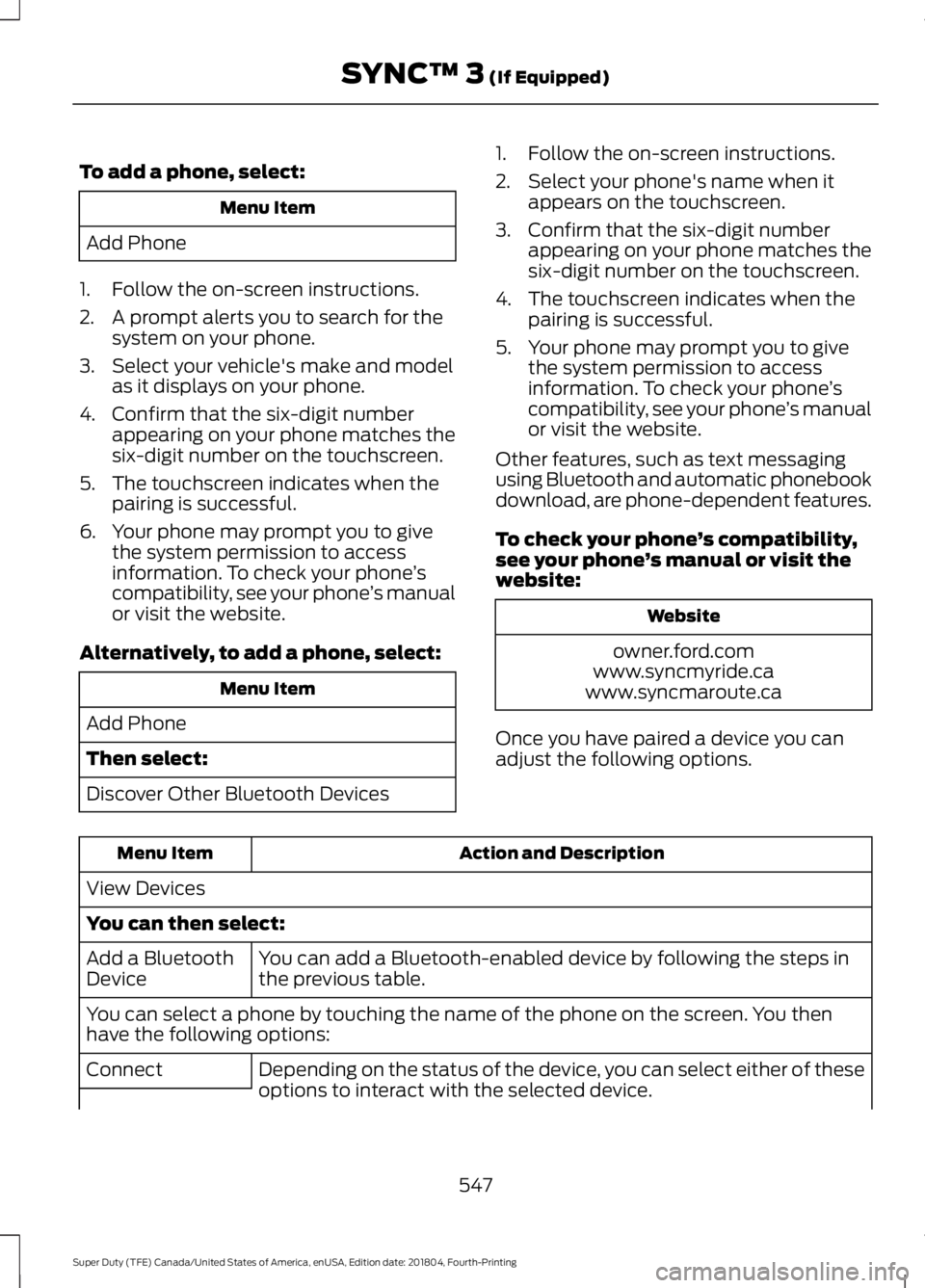 FORD SUPER DUTY 2019 Owners Manual To add a phone, select:
Menu Item
Add Phone
1. Follow the on-screen instructions.
2. A prompt alerts you to search for the system on your phone.
3. Select your vehicle's make and model as it displ FORD SUPER DUTY 2019 Owners Manual To add a phone, select:
Menu Item
Add Phone
1. Follow the on-screen instructions.
2. A prompt alerts you to search for the system on your phone.
3. Select your vehicle's make and model as it displ