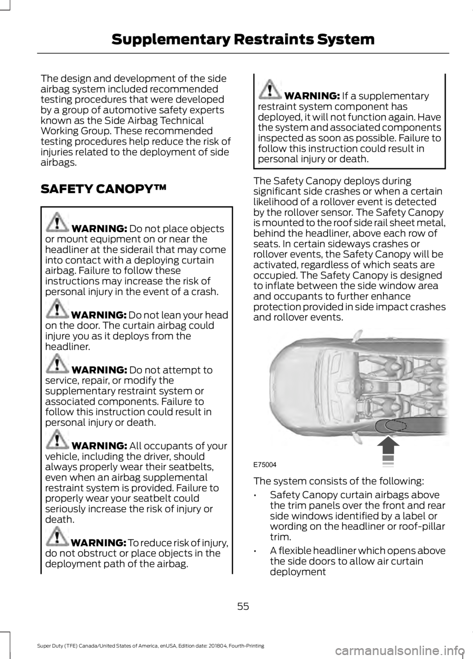 FORD SUPER DUTY 2019 Owners Manual The design and development of the side
airbag system included recommended
testing procedures that were developed
by a group of automotive safety experts
known as the Side Airbag Technical
Working Grou FORD SUPER DUTY 2019 Owners Manual The design and development of the side
airbag system included recommended
testing procedures that were developed
by a group of automotive safety experts
known as the Side Airbag Technical
Working Grou