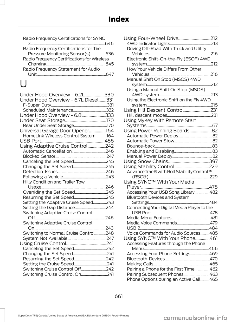 FORD SUPER DUTY 2019  Owners Manual Radio Frequency Certifications for SYNC
3........................................................................\
.. 646
Radio Frequency Certifications for Tire Pressure Monitoring Sensor(s).........