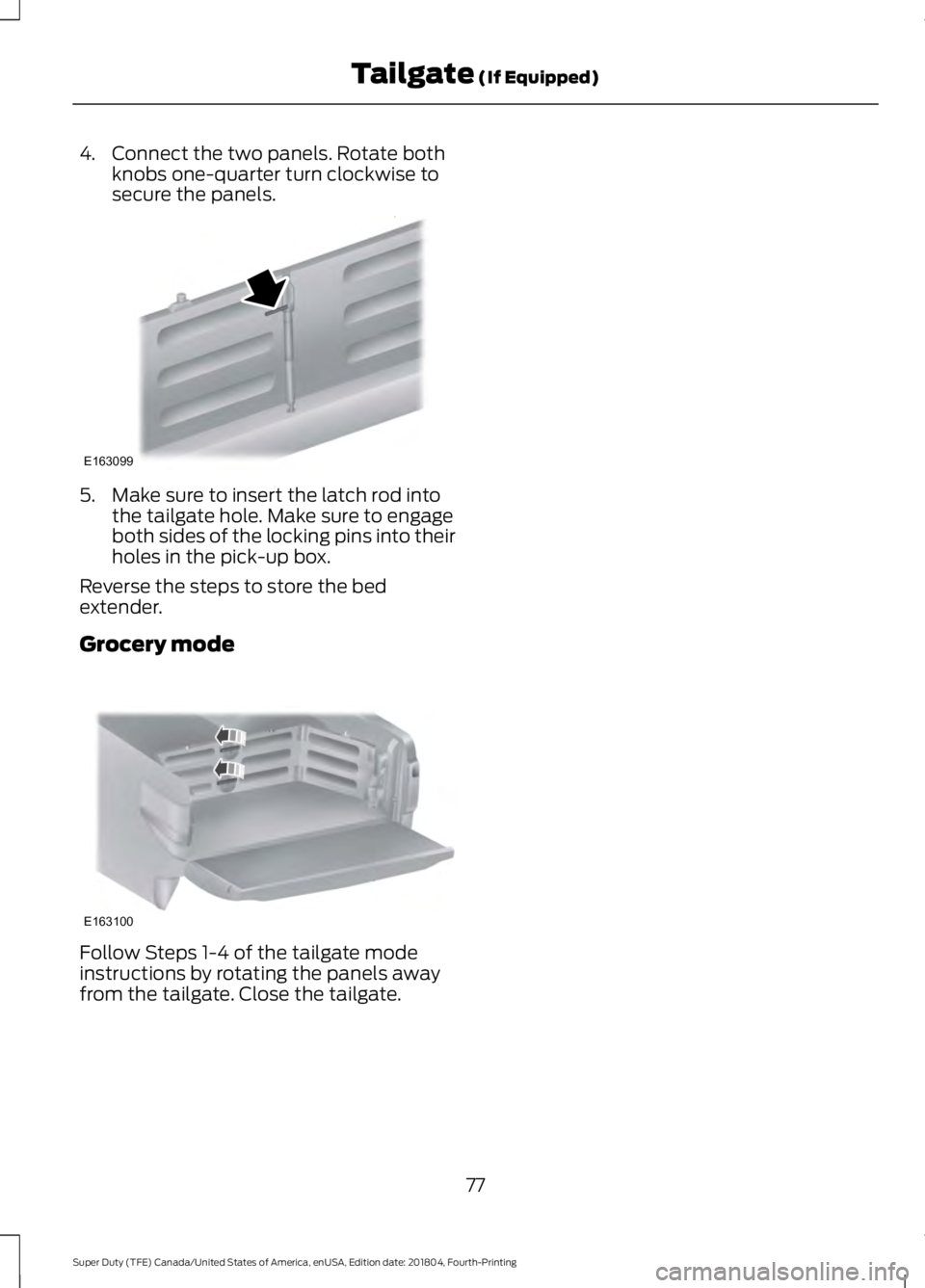 FORD SUPER DUTY 2019  Owners Manual 4. Connect the two panels. Rotate both
knobs one-quarter turn clockwise to
secure the panels. 5. Make sure to insert the latch rod into
the tailgate hole. Make sure to engage
both sides of the locking