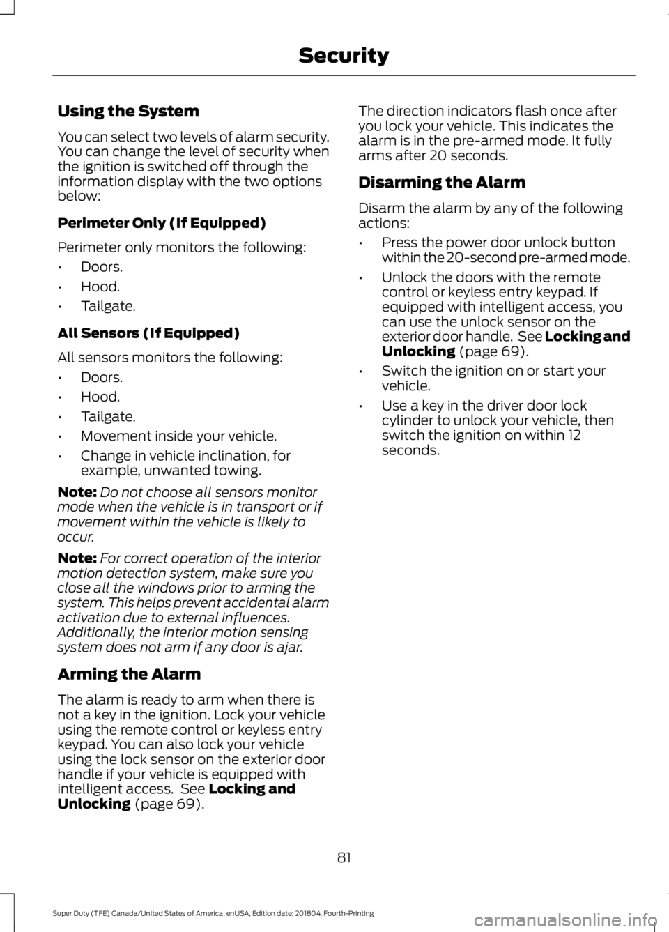 FORD SUPER DUTY 2019 Owners Manual Using the System
You can select two levels of alarm security.
You can change the level of security when
the ignition is switched off through the
information display with the two options
below:
Perimet FORD SUPER DUTY 2019 Owners Manual Using the System
You can select two levels of alarm security.
You can change the level of security when
the ignition is switched off through the
information display with the two options
below:
Perimet
