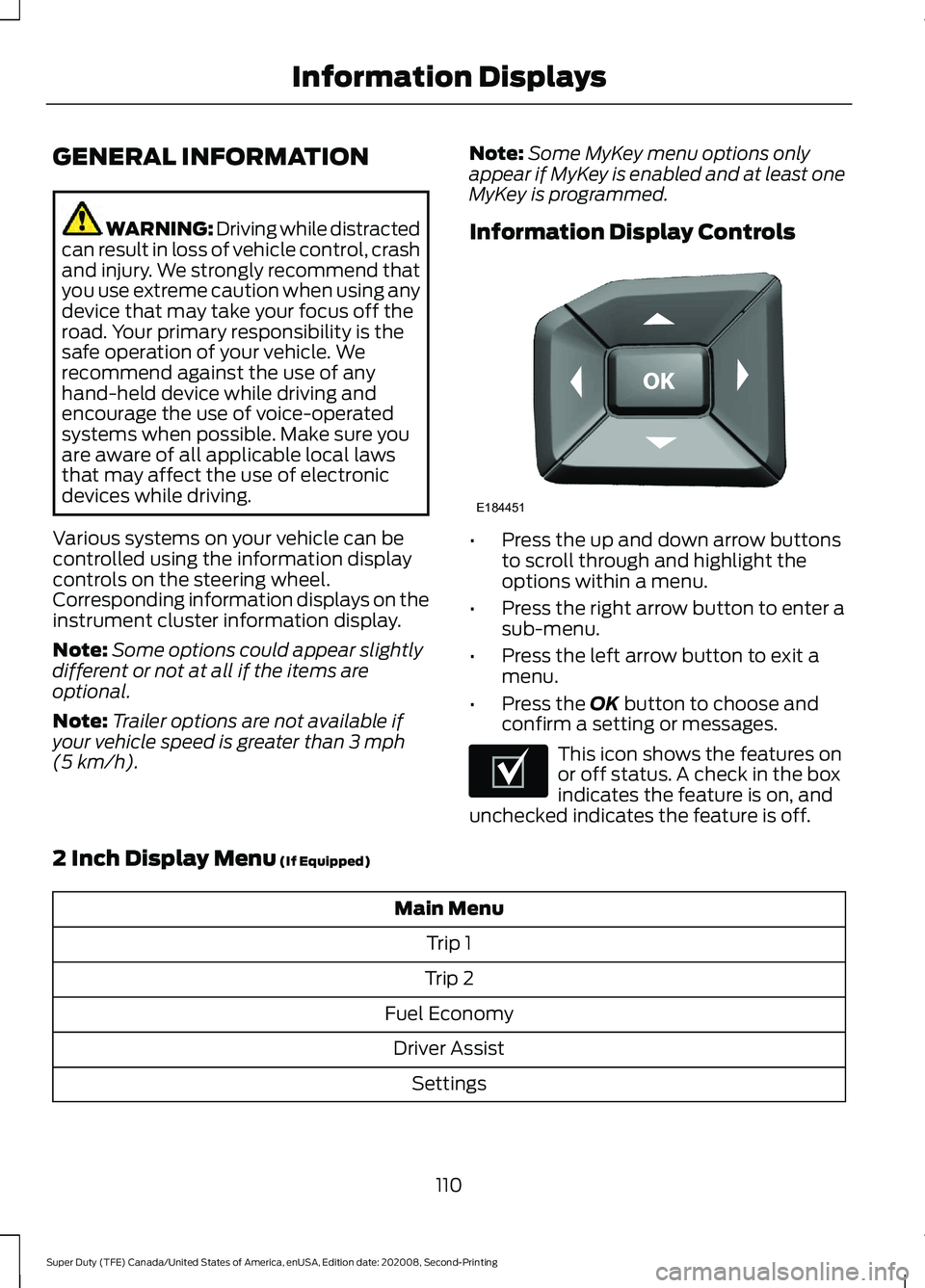 FORD SUPER DUTY 2021  Owners Manual GENERAL INFORMATION
WARNING: Driving while distracted
can result in loss of vehicle control, crash
and injury. We strongly recommend that
you use extreme caution when using any
device that may take yo