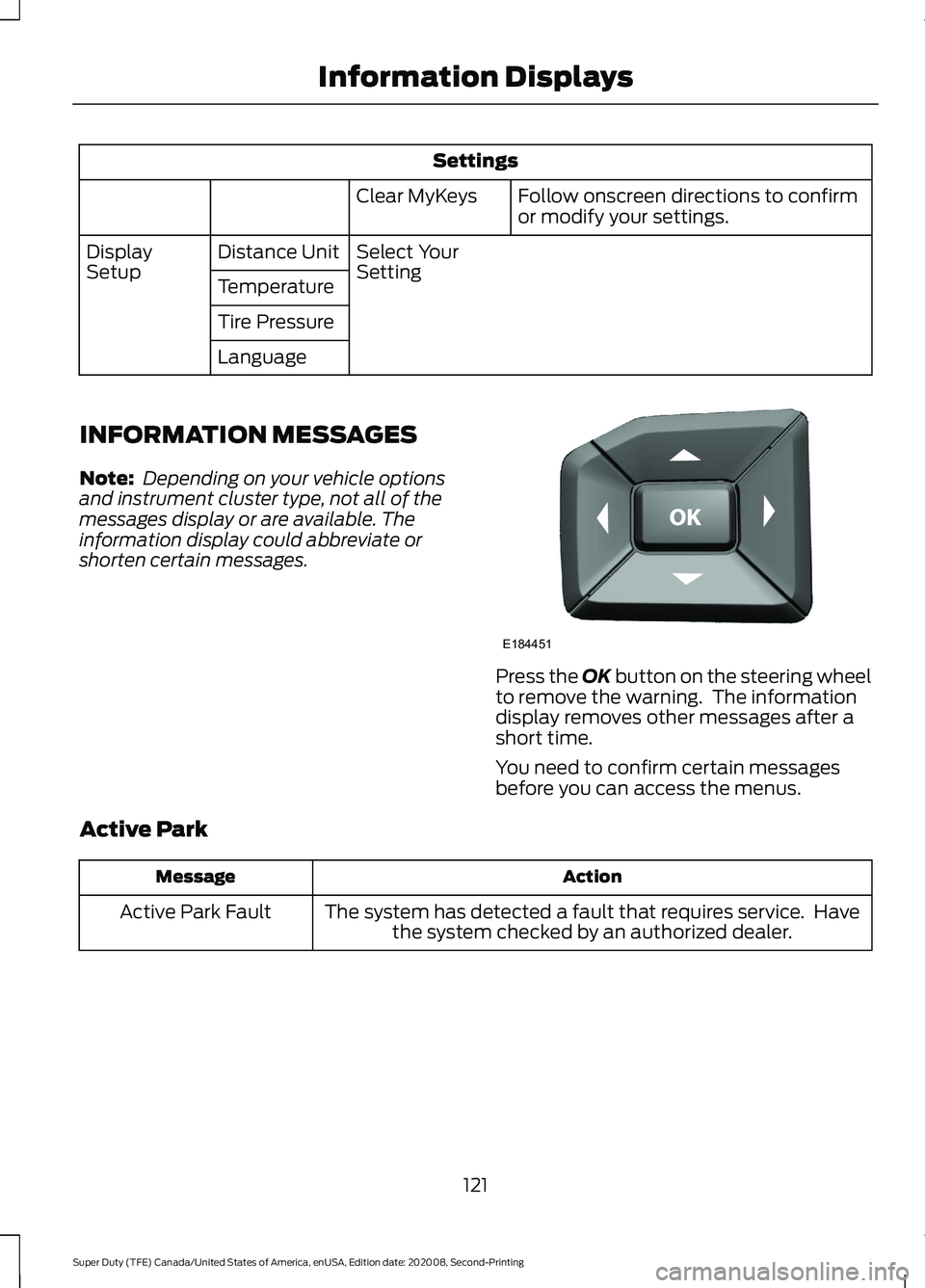 FORD SUPER DUTY 2021  Owners Manual Settings
Follow onscreen directions to confirm
or modify your settings.
Clear MyKeys
Select Your
Setting
Distance Unit
Display
Setup
Temperature
Tire Pressure
Language
INFORMATION MESSAGES
Note:  Depe