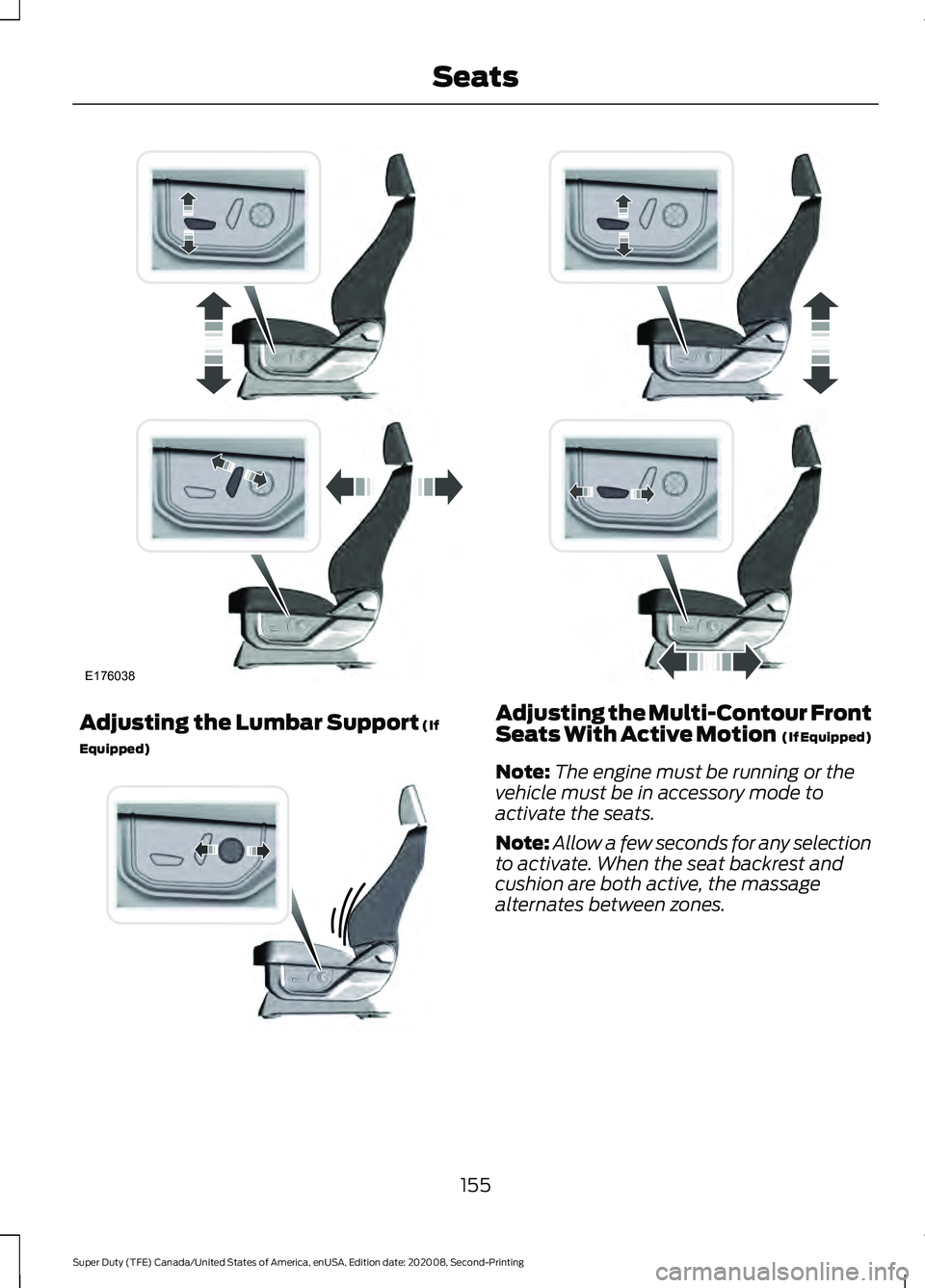 FORD SUPER DUTY 2021  Owners Manual Adjusting the Lumbar Support (If
Equipped) Adjusting the Multi-Contour Front
Seats With Active Motion  (If Equipped)
Note: The engine must be running or the
vehicle must be in accessory mode to
activa
