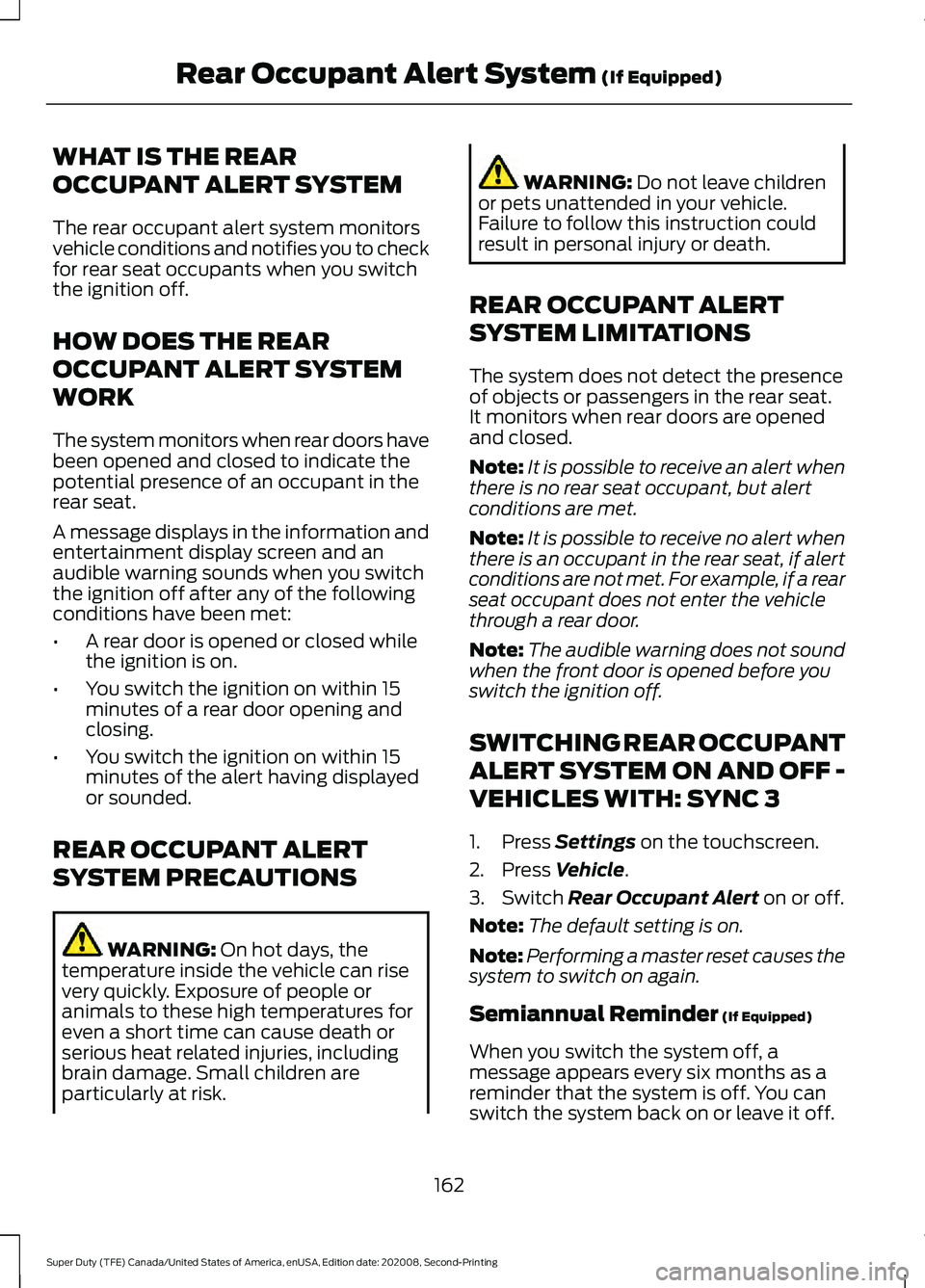FORD SUPER DUTY 2021  Owners Manual WHAT IS THE REAR
OCCUPANT ALERT SYSTEM
The rear occupant alert system monitors
vehicle conditions and notifies you to check
for rear seat occupants when you switch
the ignition off.
HOW DOES THE REAR

