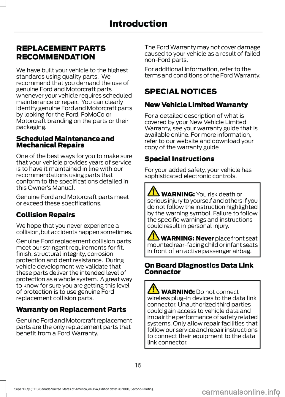 FORD SUPER DUTY 2021  Owners Manual REPLACEMENT PARTS
RECOMMENDATION
We have built your vehicle to the highest
standards using quality parts.  We
recommend that you demand the use of
genuine Ford and Motorcraft parts
whenever your vehic