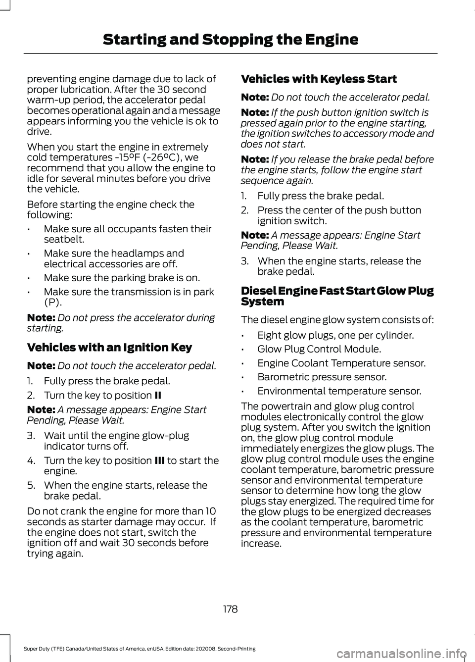 FORD SUPER DUTY 2021  Owners Manual preventing engine damage due to lack of
proper lubrication. After the 30 second
warm-up period, the accelerator pedal
becomes operational again and a message
appears informing you the vehicle is ok to