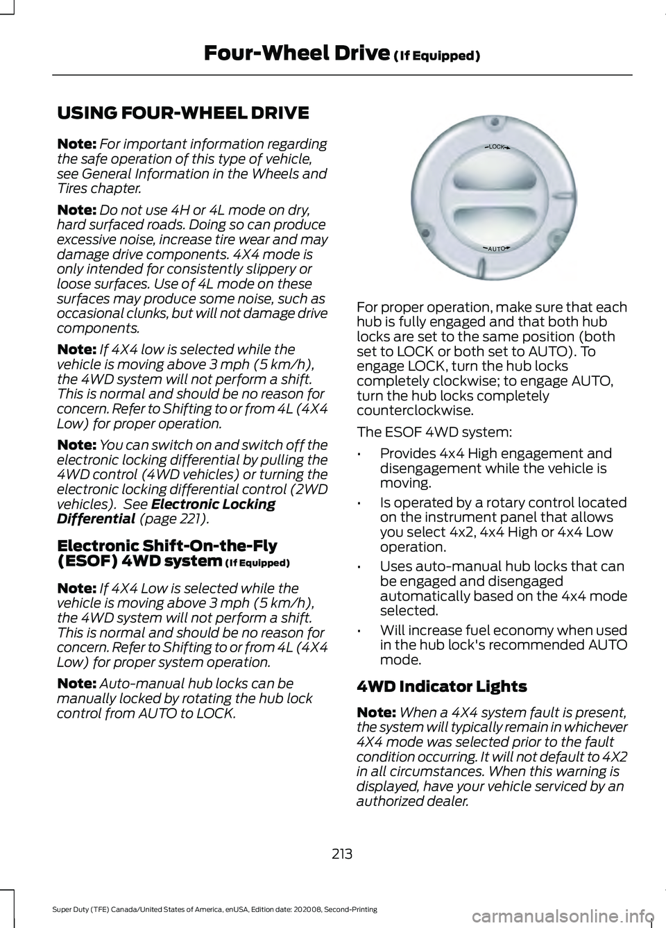 FORD SUPER DUTY 2021 Owners Manual USING FOUR-WHEEL DRIVE
Note:
For important information regarding
the safe operation of this type of vehicle,
see General Information in the Wheels and
Tires chapter.
Note: Do not use 4H or 4L mode on FORD SUPER DUTY 2021 Owners Manual USING FOUR-WHEEL DRIVE
Note:
For important information regarding
the safe operation of this type of vehicle,
see General Information in the Wheels and
Tires chapter.
Note: Do not use 4H or 4L mode on