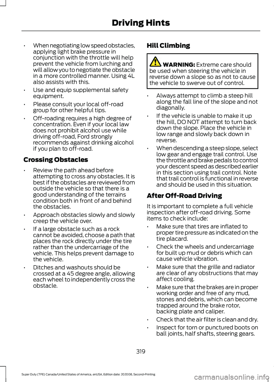 FORD SUPER DUTY 2021  Owners Manual •
When negotiating low speed obstacles,
applying light brake pressure in
conjunction with the throttle will help
prevent the vehicle from lurching and
will allow you to negotiate the obstacle
in a m