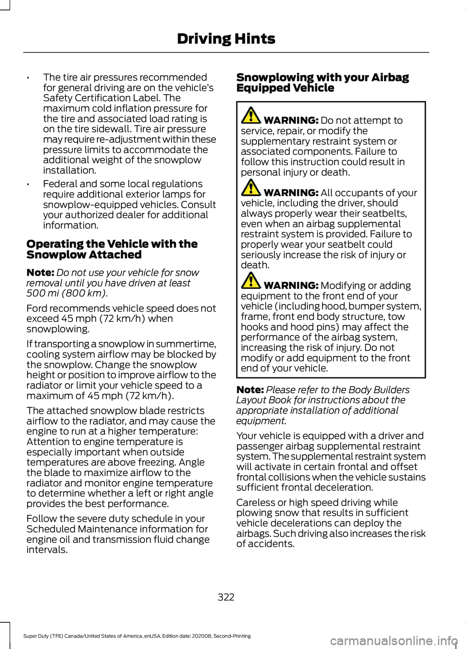 FORD SUPER DUTY 2021  Owners Manual •
The tire air pressures recommended
for general driving are on the vehicle ’s
Safety Certification Label. The
maximum cold inflation pressure for
the tire and associated load rating is
on the tir