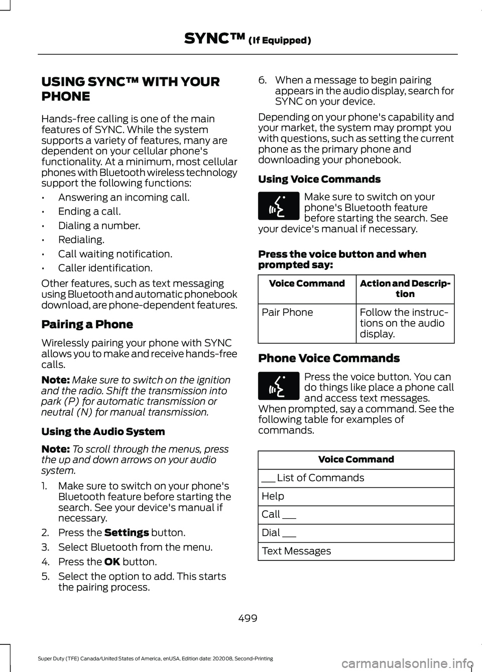 FORD SUPER DUTY 2021 Owners Manual USING SYNC™ WITH YOUR
PHONE
Hands-free calling is one of the main
features of SYNC. While the system
supports a variety of features, many are
dependent on your cellular phone's
functionality. At FORD SUPER DUTY 2021 Owners Manual USING SYNC™ WITH YOUR
PHONE
Hands-free calling is one of the main
features of SYNC. While the system
supports a variety of features, many are
dependent on your cellular phone's
functionality. At