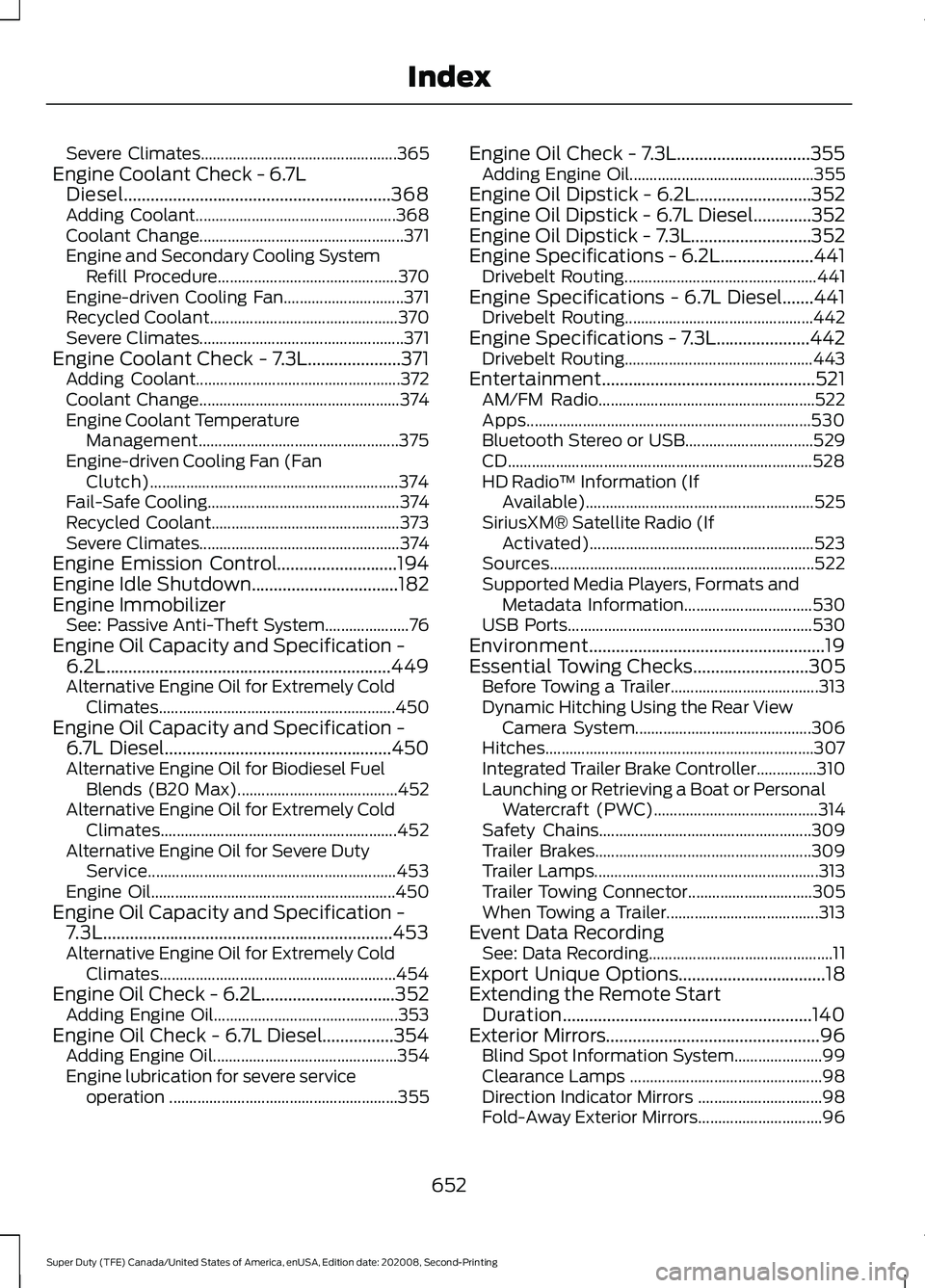 FORD SUPER DUTY 2021  Owners Manual Severe Climates.................................................
365
Engine Coolant Check - 6.7L Diesel............................................................368
Adding Coolant...................