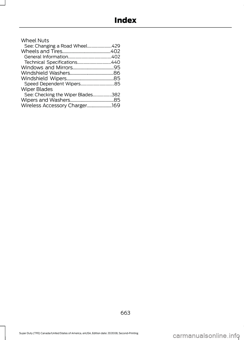 FORD SUPER DUTY 2021  Owners Manual Wheel Nuts
See: Changing a Road Wheel....................... 429
Wheels and Tires.........................................402
General Information......................................... 402
Technical