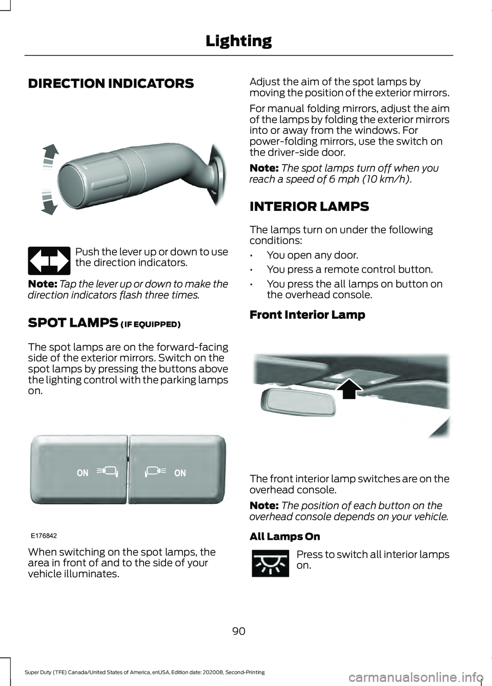 FORD SUPER DUTY 2021  Owners Manual DIRECTION INDICATORS
Push the lever up or down to use
the direction indicators.
Note: Tap the lever up or down to make the
direction indicators flash three times.
SPOT LAMPS (IF EQUIPPED)
The spot lam