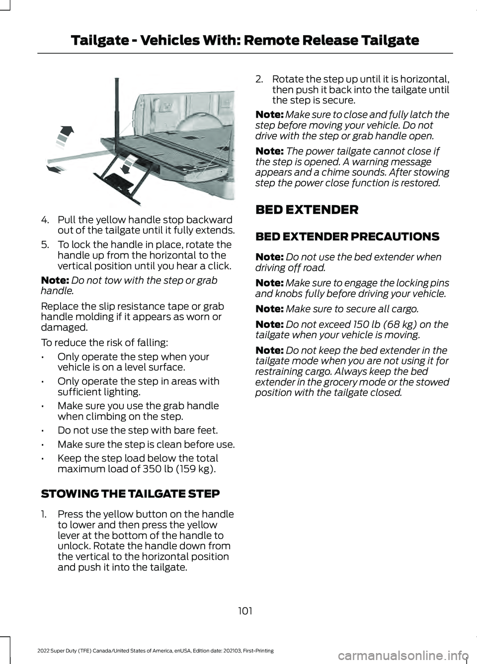 FORD SUPER DUTY 2022 Owners Manual 4. Pull the yellow handle stop backward
out of the tailgate until it fully extends.
5. To lock the handle in place, rotate the handle up from the horizontal to the
vertical position until you hear a c FORD SUPER DUTY 2022 Owners Manual 4. Pull the yellow handle stop backward
out of the tailgate until it fully extends.
5. To lock the handle in place, rotate the handle up from the horizontal to the
vertical position until you hear a c