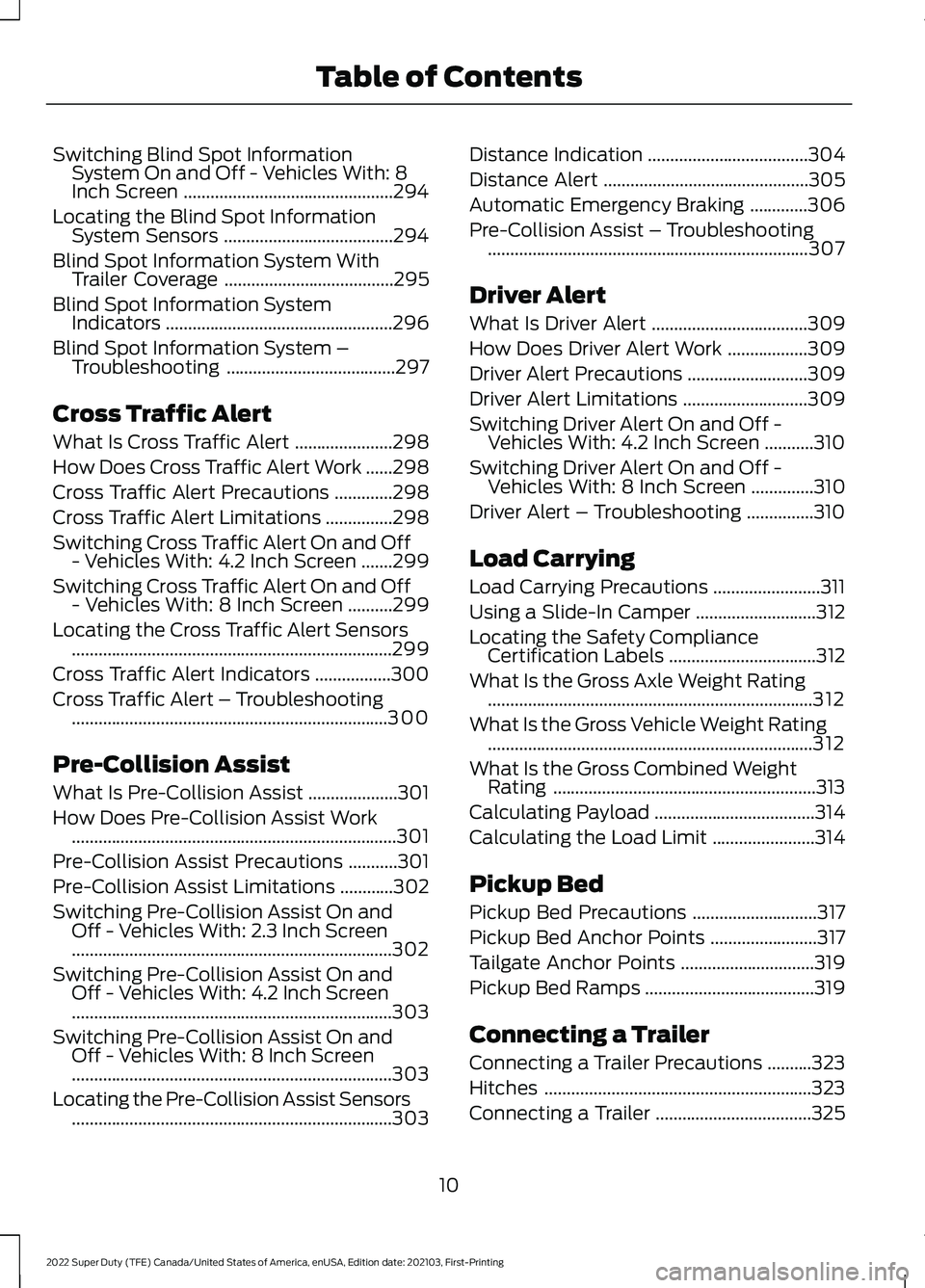 FORD SUPER DUTY 2022 Owners Manual Switching Blind Spot Information
System On and Off - Vehicles With: 8
Inch Screen ...............................................294
Locating the Blind Spot Information System Sensors ................ FORD SUPER DUTY 2022 Owners Manual Switching Blind Spot Information
System On and Off - Vehicles With: 8
Inch Screen ...............................................294
Locating the Blind Spot Information System Sensors ................