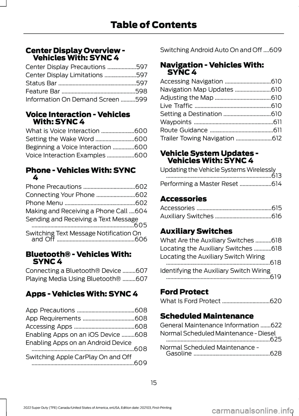 FORD SUPER DUTY 2022 Owners Manual Center Display Overview -
Vehicles With: SYNC 4
Center Display Precautions ....................597
Center Display Limitations ......................
597
Status Bar .................................... FORD SUPER DUTY 2022 Owners Manual Center Display Overview -
Vehicles With: SYNC 4
Center Display Precautions ....................597
Center Display Limitations ......................
597
Status Bar ....................................