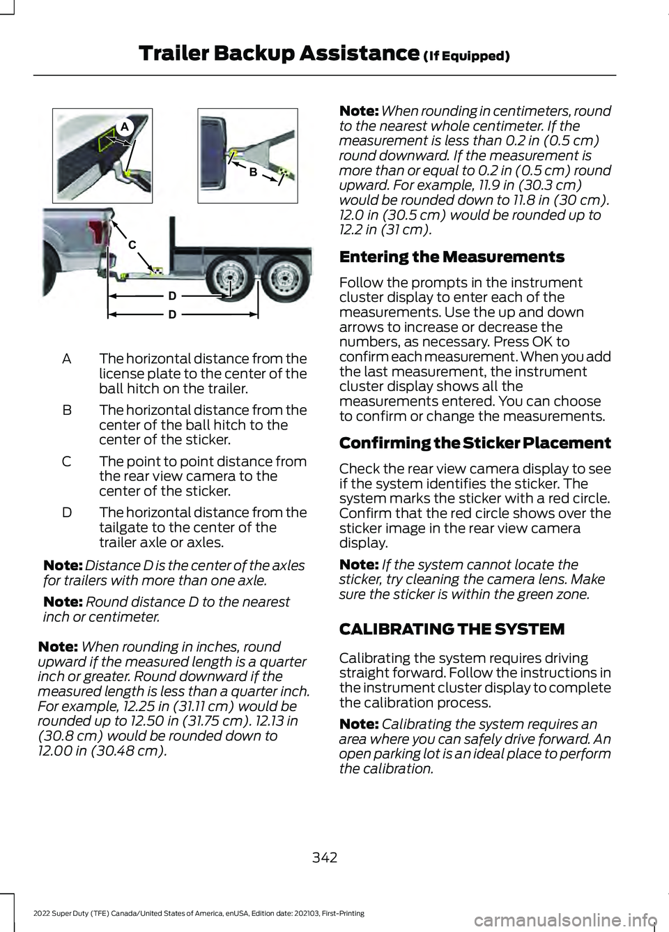 FORD SUPER DUTY 2022 Owners Manual The horizontal distance from the
license plate to the center of the
ball hitch on the trailer.
A
The horizontal distance from the
center of the ball hitch to the
center of the sticker.
B
The point to FORD SUPER DUTY 2022 Owners Manual The horizontal distance from the
license plate to the center of the
ball hitch on the trailer.
A
The horizontal distance from the
center of the ball hitch to the
center of the sticker.
B
The point to
