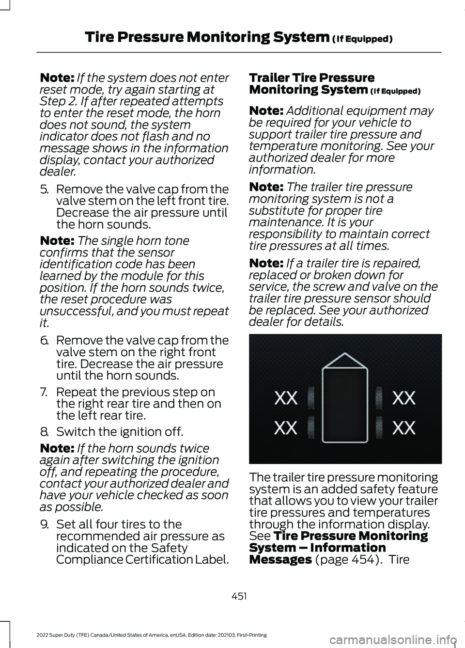 FORD SUPER DUTY 2022 Owners Manual Note:
If the system does not enter
reset mode, try again starting at
Step 2. If after repeated attempts
to enter the reset mode, the horn
does not sound, the system
indicator does not flash and no
mes FORD SUPER DUTY 2022 Owners Manual Note:
If the system does not enter
reset mode, try again starting at
Step 2. If after repeated attempts
to enter the reset mode, the horn
does not sound, the system
indicator does not flash and no
mes