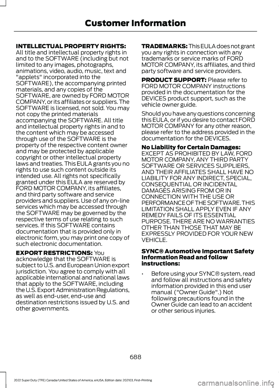 FORD SUPER DUTY 2022 Owners Manual INTELLECTUAL PROPERTY RIGHTS:
All title and intellectual property rights in
and to the SOFTWARE (including but not
limited to any images, photographs,
animations, video, audio, music, text and
"ap FORD SUPER DUTY 2022 Owners Manual INTELLECTUAL PROPERTY RIGHTS:
All title and intellectual property rights in
and to the SOFTWARE (including but not
limited to any images, photographs,
animations, video, audio, music, text and
"ap