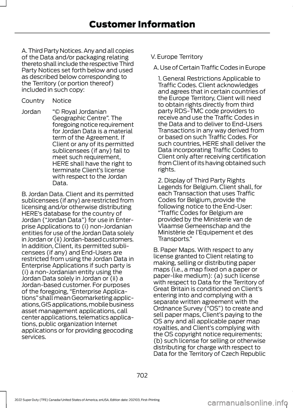 FORD SUPER DUTY 2022 Owners Manual A. Third Party Notices. Any and all copies
of the Data and/or packaging relating
thereto shall include the respective Third
Party Notices set forth below and used
as described below corresponding to
t FORD SUPER DUTY 2022 Owners Manual A. Third Party Notices. Any and all copies
of the Data and/or packaging relating
thereto shall include the respective Third
Party Notices set forth below and used
as described below corresponding to
t