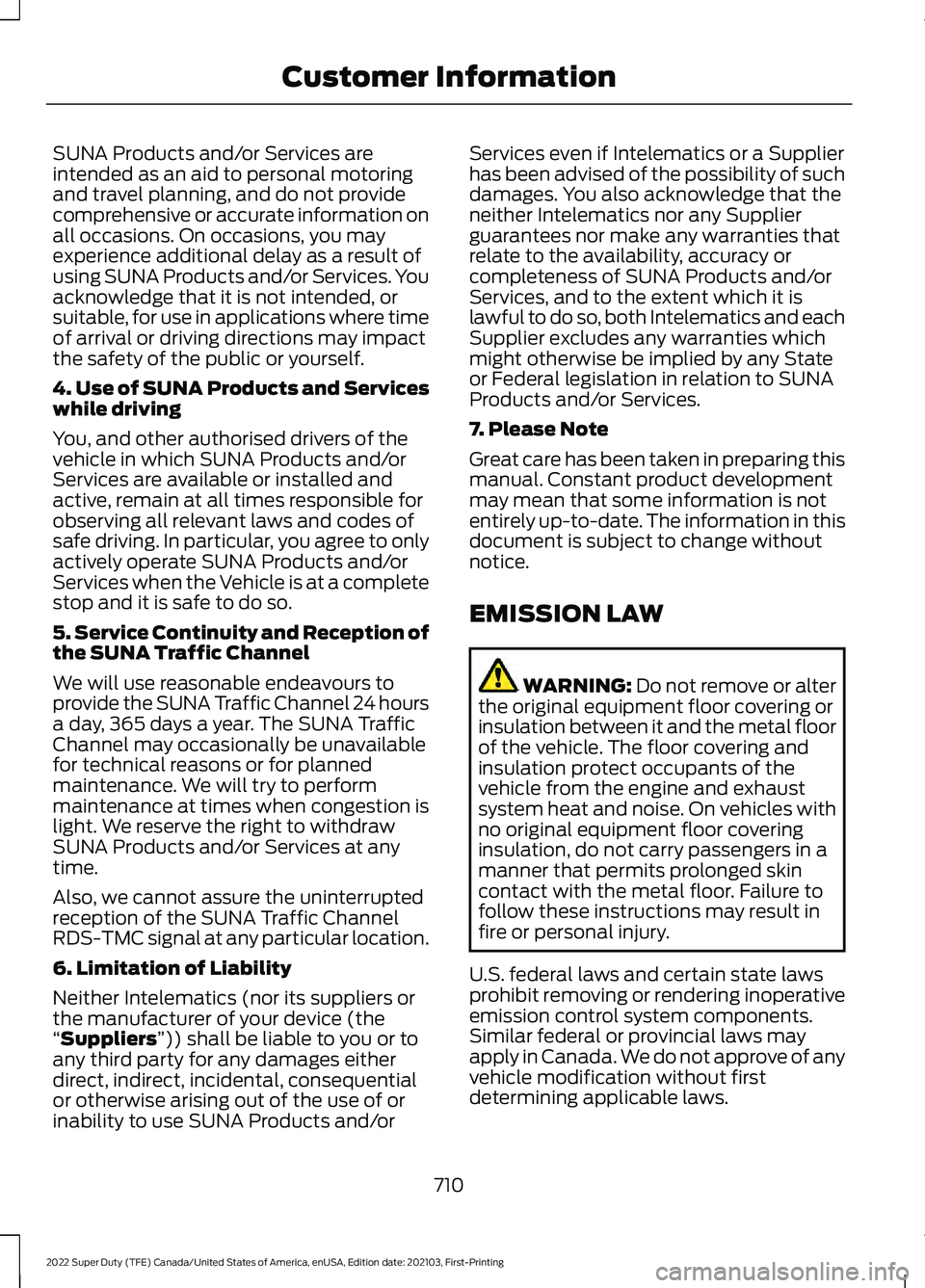 FORD SUPER DUTY 2022 Owners Manual SUNA Products and/or Services are
intended as an aid to personal motoring
and travel planning, and do not provide
comprehensive or accurate information on
all occasions. On occasions, you may
experien FORD SUPER DUTY 2022 Owners Manual SUNA Products and/or Services are
intended as an aid to personal motoring
and travel planning, and do not provide
comprehensive or accurate information on
all occasions. On occasions, you may
experien