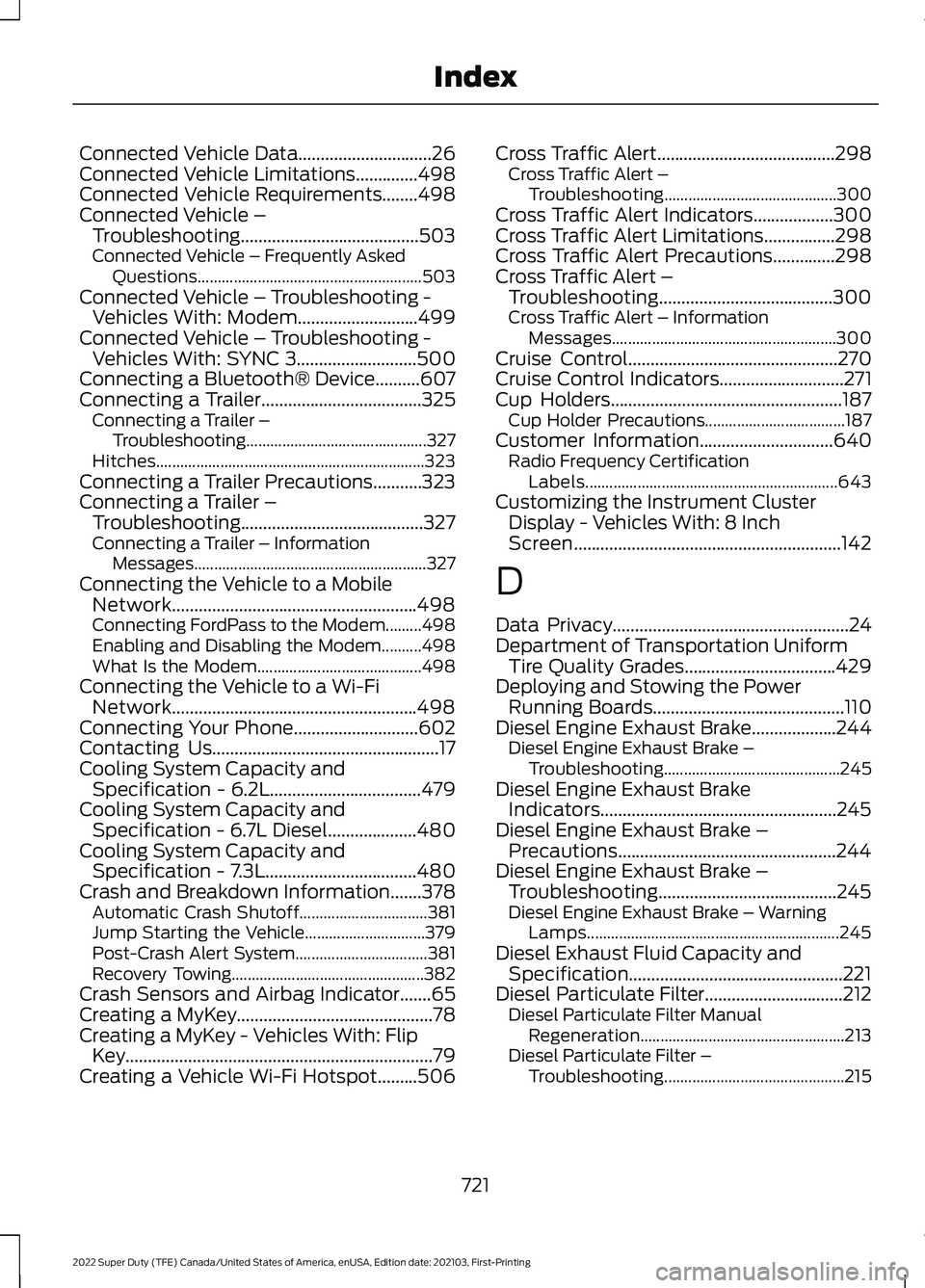 FORD SUPER DUTY 2022 Owners Manual Connected Vehicle Data..............................26
Connected Vehicle Limitations..............498
Connected Vehicle Requirements........498
Connected Vehicle – Troubleshooting................... FORD SUPER DUTY 2022 Owners Manual Connected Vehicle Data..............................26
Connected Vehicle Limitations..............498
Connected Vehicle Requirements........498
Connected Vehicle – Troubleshooting...................