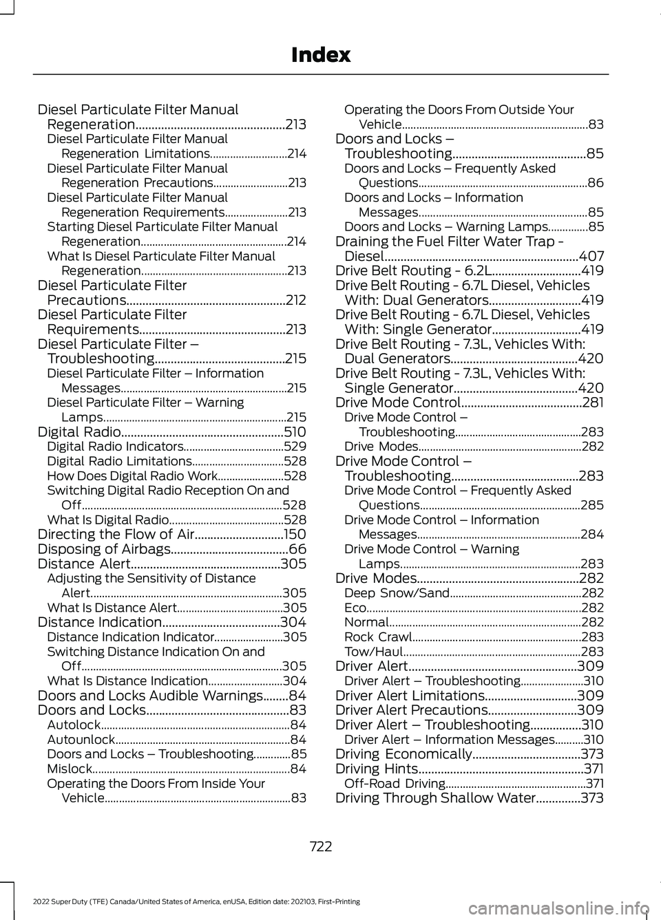 FORD SUPER DUTY 2022 Owners Manual Diesel Particulate Filter Manual
Regeneration...............................................213
Diesel Particulate Filter Manual Regeneration Limitations........................... 214
Diesel Particul FORD SUPER DUTY 2022 Owners Manual Diesel Particulate Filter Manual
Regeneration...............................................213
Diesel Particulate Filter Manual Regeneration Limitations........................... 214
Diesel Particul