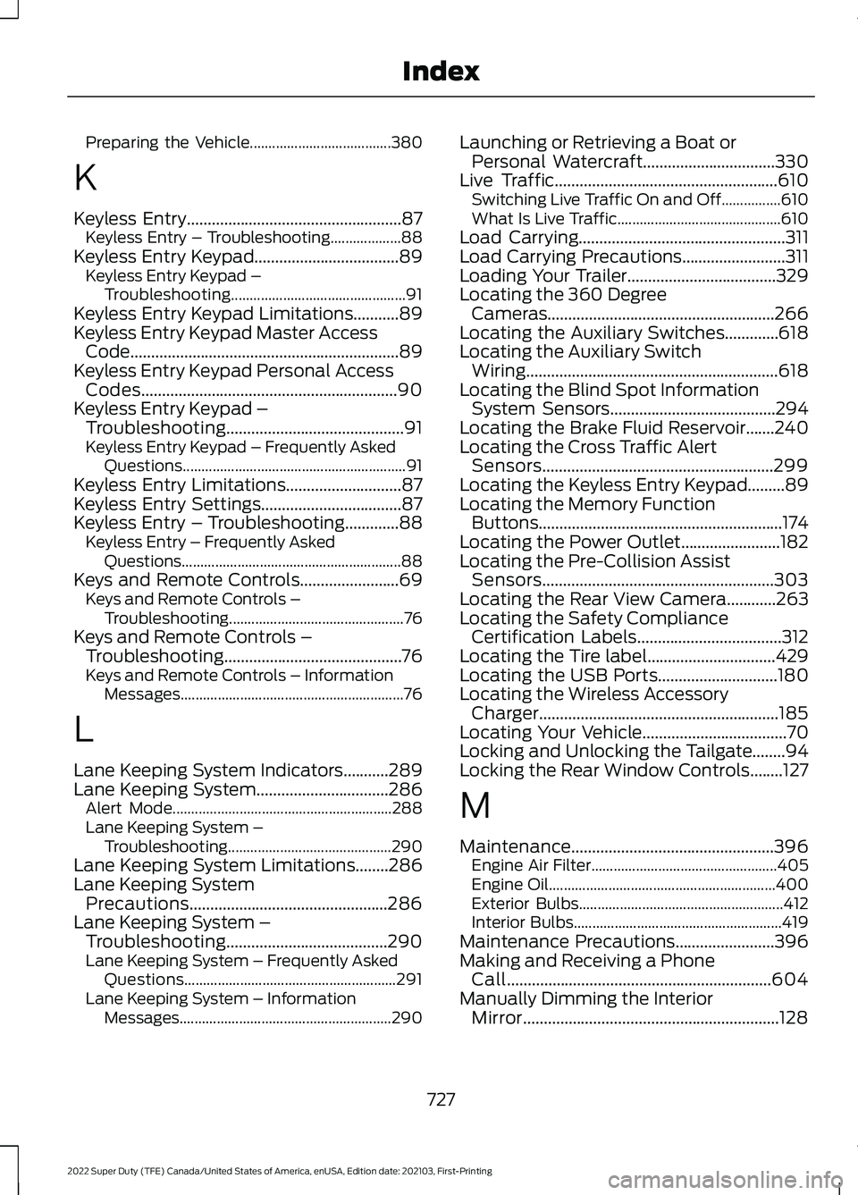 FORD SUPER DUTY 2022 Owners Manual Preparing the Vehicle......................................
380
K
Keyless Entry....................................................87
Keyless Entry – Troubleshooting................... 88
Keyless En FORD SUPER DUTY 2022 Owners Manual Preparing the Vehicle......................................
380
K
Keyless Entry....................................................87
Keyless Entry – Troubleshooting................... 88
Keyless En