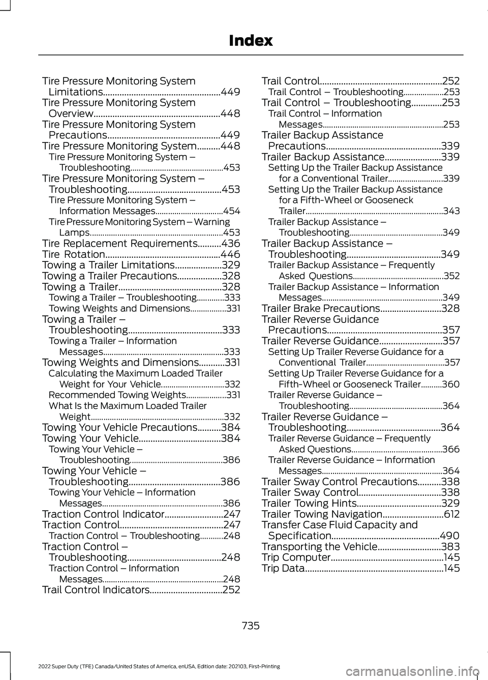 FORD SUPER DUTY 2022 Owners Manual Tire Pressure Monitoring System
Limitations..................................................449
Tire Pressure Monitoring System Overview......................................................448
Tire FORD SUPER DUTY 2022 Owners Manual Tire Pressure Monitoring System
Limitations..................................................449
Tire Pressure Monitoring System Overview......................................................448
Tire