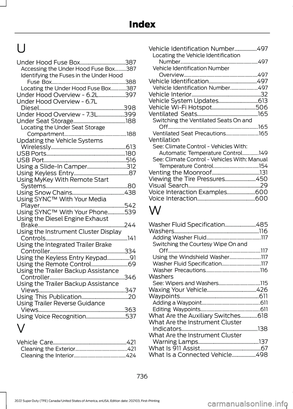 FORD SUPER DUTY 2022 Owners Manual U
Under Hood Fuse Box................................387
Accessing the Under Hood Fuse Box.........387
Identifying the Fuses in the Under Hood
Fuse Box................................................. FORD SUPER DUTY 2022 Owners Manual U
Under Hood Fuse Box................................387
Accessing the Under Hood Fuse Box.........387
Identifying the Fuses in the Under Hood
Fuse Box.................................................