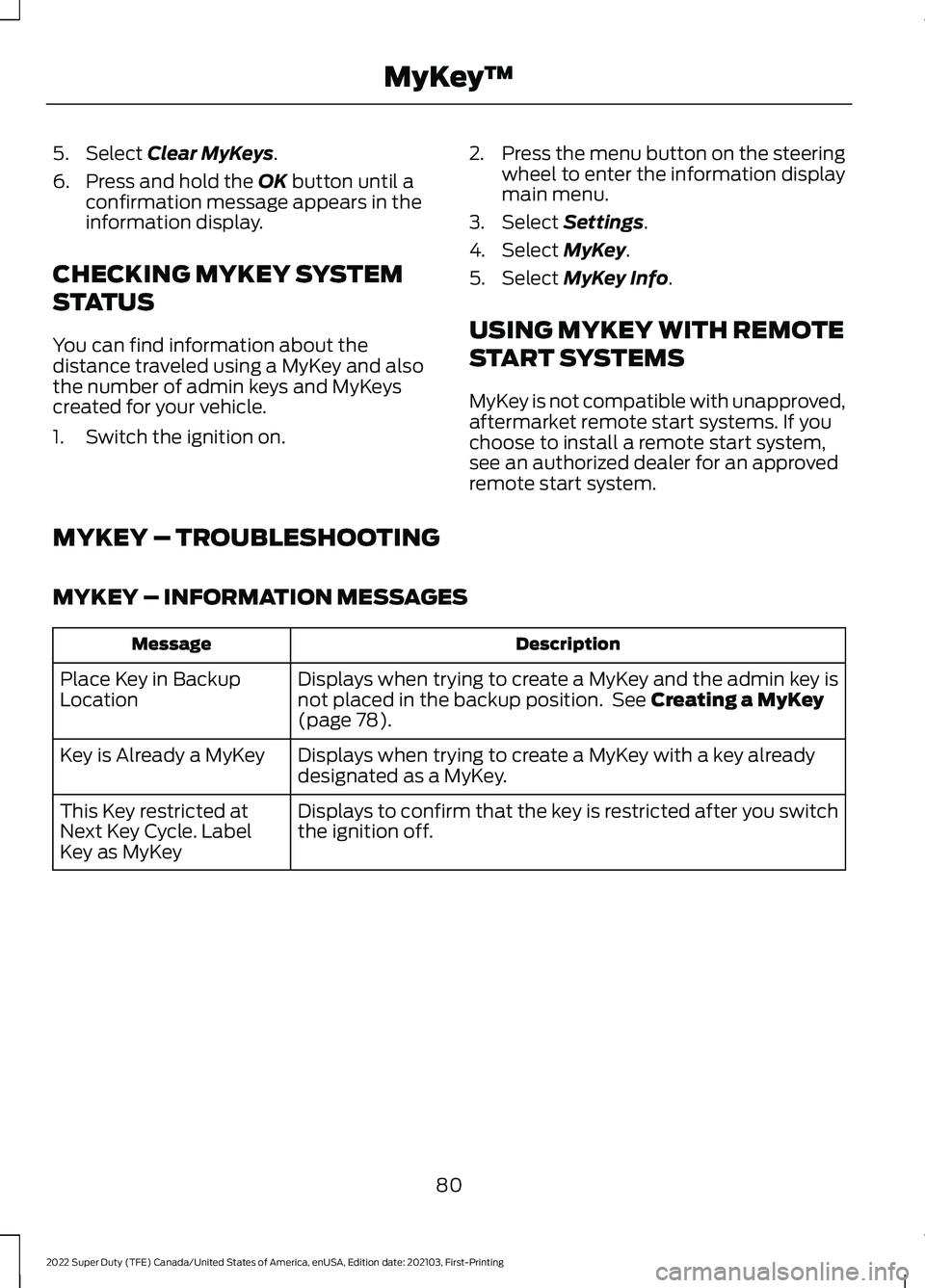 FORD SUPER DUTY 2022 Owners Manual 5. Select Clear MyKeys.
6. Press and hold the
OK button until a
confirmation message appears in the
information display.
CHECKING MYKEY SYSTEM
STATUS
You can find information about the
distance trave FORD SUPER DUTY 2022 Owners Manual 5. Select Clear MyKeys.
6. Press and hold the
OK button until a
confirmation message appears in the
information display.
CHECKING MYKEY SYSTEM
STATUS
You can find information about the
distance trave