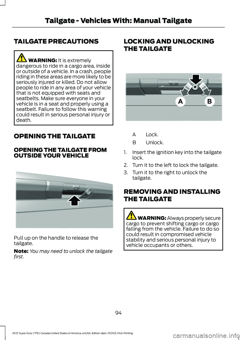 FORD SUPER DUTY 2022 Owners Manual TAILGATE PRECAUTIONS
WARNING: It is extremely
dangerous to ride in a cargo area, inside
or outside of a vehicle. In a crash, people
riding in these areas are more likely to be
seriously injured or kil FORD SUPER DUTY 2022 Owners Manual TAILGATE PRECAUTIONS
WARNING: It is extremely
dangerous to ride in a cargo area, inside
or outside of a vehicle. In a crash, people
riding in these areas are more likely to be
seriously injured or kil