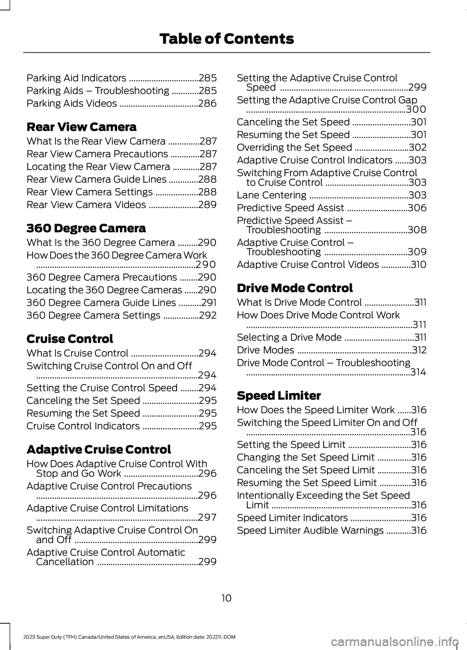 FORD SUPER DUTY 2023 Owners Manual Parking Aid Indicators...............................285
Parking Aids – Troubleshooting............285
Parking Aids Videos...................................286
Rear View Camera
What Is the Rear Vie FORD SUPER DUTY 2023 Owners Manual Parking Aid Indicators...............................285
Parking Aids – Troubleshooting............285
Parking Aids Videos...................................286
Rear View Camera
What Is the Rear Vie