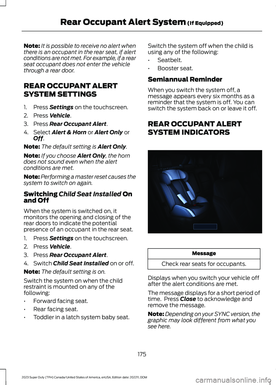 FORD SUPER DUTY 2023 Owners Manual Note:It is possible to receive no alert whenthere is an occupant in the rear seat, if alertconditions are not met. For example, if a rearseat occupant does not enter the vehiclethrough a rear door.
RE FORD SUPER DUTY 2023 Owners Manual Note:It is possible to receive no alert whenthere is an occupant in the rear seat, if alertconditions are not met. For example, if a rearseat occupant does not enter the vehiclethrough a rear door.
RE